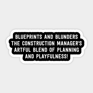 The Construction Manager's Artful Blend of Planning and Playfulness! Sticker